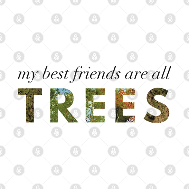 My Best Friends Are All Trees by Strong with Purpose