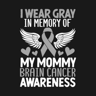 I Wear Gray for My Mom Brain Cancer Mom Brain Disease T-Shirt