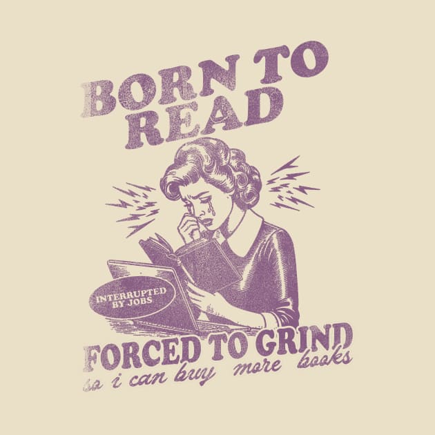 Born To Read Forced To Grind so i can buy more books Shirt,  Retro Bookish by Hamza Froug