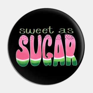 Sweet as Sugar Watermelon Pin