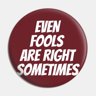 Funny April Fools Day Quote Even Fools Are Right Sometimes Pin