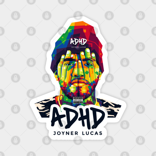 Adhd By Joyner Lucas Joyner Lucas Magnet Teepublic Fka twigs sampled joyner lucas feat. teepublic
