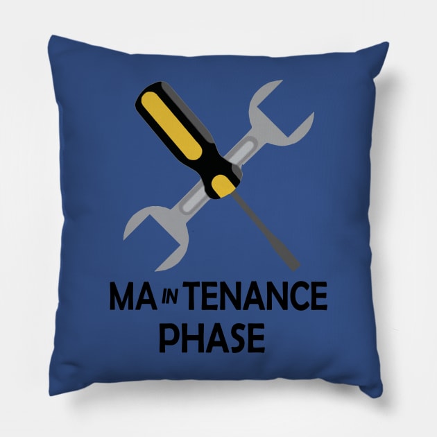 Maintenance Phase logo 2 Pillow by EverettButlers