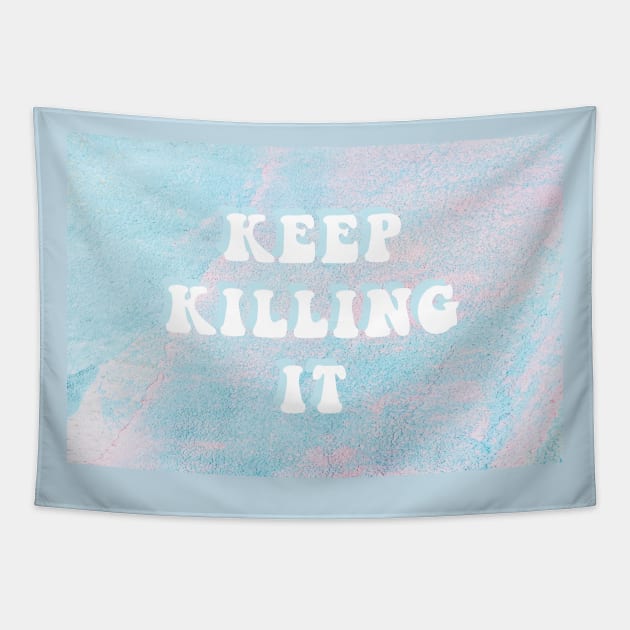 Keep killing it Tapestry by hellojodes