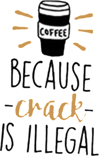 Coffee Because Crack Is Illegal Magnet