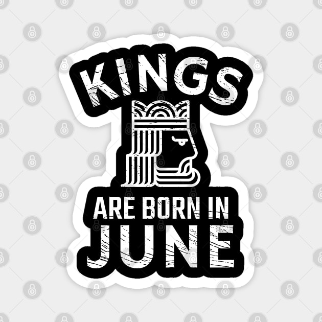 Kings Are Born In June Magnet by Sunil Belidon