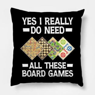 Yes I Really Do Need All These Board Games Pillow