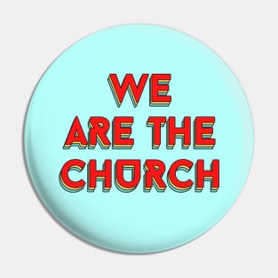 We Are The Church | Christian Typography Pin