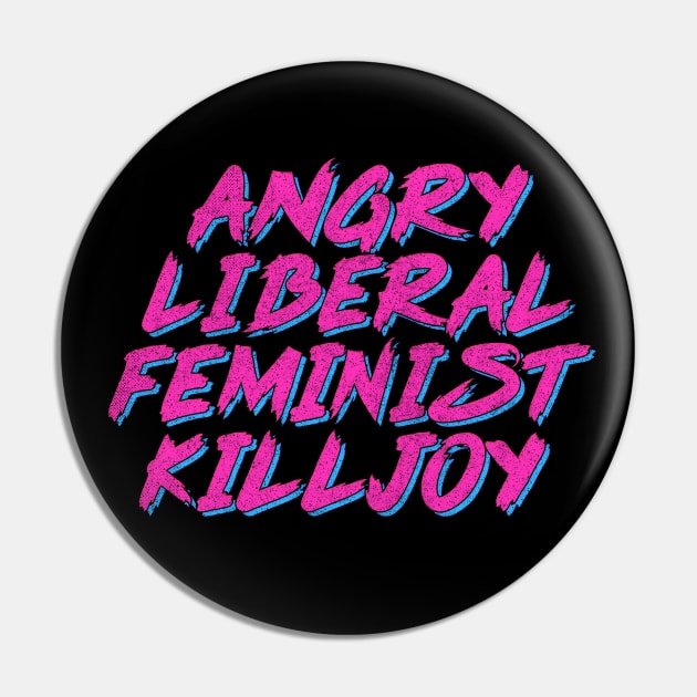 Angry Liberal Feminist Killjoy Pin by DankFutura