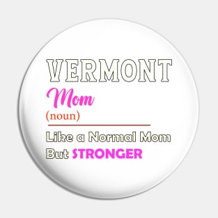 Vermont Stronger Mom Pin