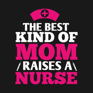 Corona Nurses - Best Mom Raises A Nurse T-Shirt