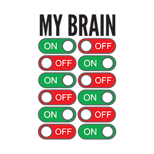 My Brain (On and Off) T-Shirt