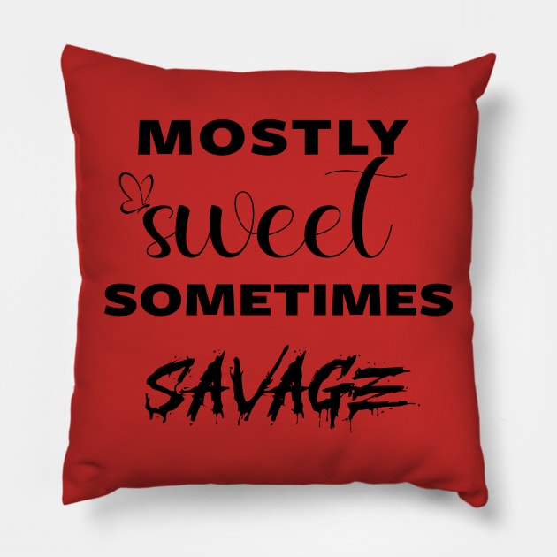 mostly sweet sometimes savage Pillow by Fadloulah