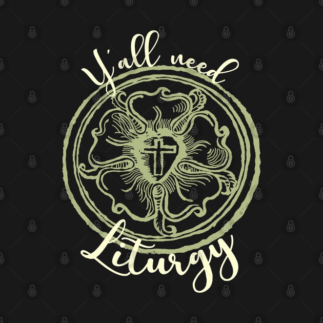 Y'all need Liturgy Luther Seal by Lemon Creek Press