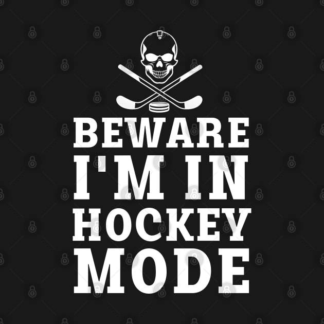 beware i'm in hockey mode by mdr design