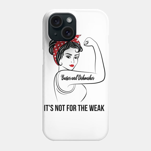 Busser and Dishwasher Not For Weak Phone Case by LotusTee