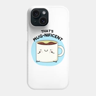 That's Mugnificent Cute Coffee Mug Pun Phone Case