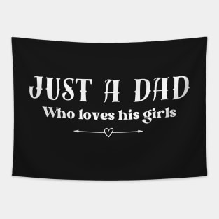 Just a dad who loves his girls - black background Tapestry