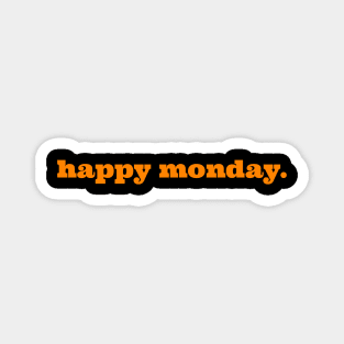 happy monday t shirt Magnet