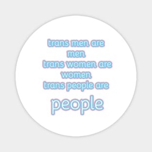 trans men are men, trans women are women, trans people are people Magnet