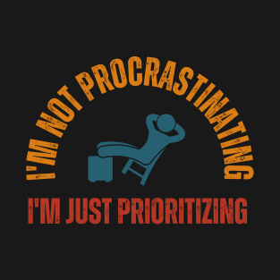 I'm Not Procrastinating T-Shirt