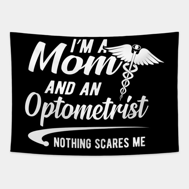 Optometrist and mom - I'm a mom and an optometrist nothing scares me Tapestry by KC Happy Shop