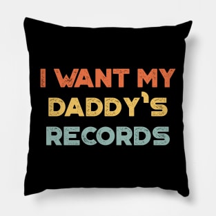 I Want My Daddy's Records Funny Vintage Retro (Sunset) Pillow