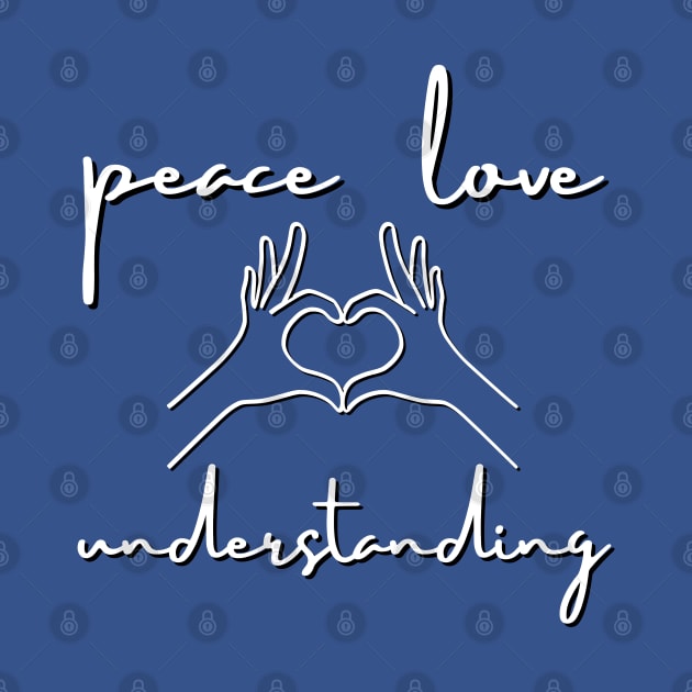 Peace, Love and Understanding by Blended Designs