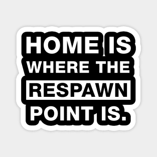 Home is where the Respawn is Magnet