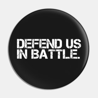 Defend Us In Battle Pin