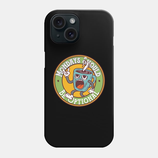 Mondays should be optional Phone Case by VicetTees