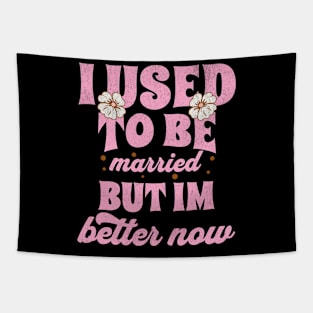 I Used To Be Married But Im Better Now Funny Divorce Tapestry