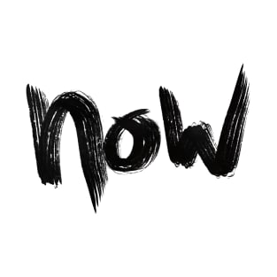 NOW — the Present Moment is Now… T-Shirt