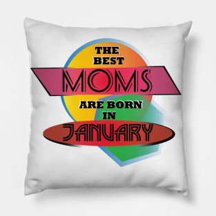 Best Moms are born in January design Pillow