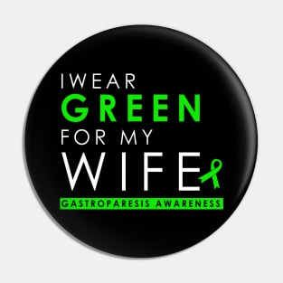 I Wear Green For My Wife - Gastroparesis Pin