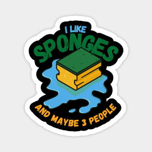 I Like Sponges And Maybe 3 People Magnet