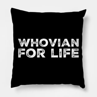 Whovian for life Pillow