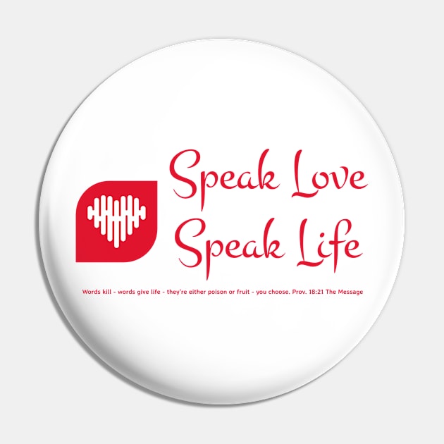 Speak Love - Speak Life Pin by FTLOG