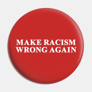 Make Racism Wrong Pin