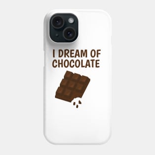 I dream of chocolate Phone Case