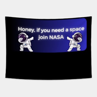 honey if you need space join nasa pt2 Tapestry