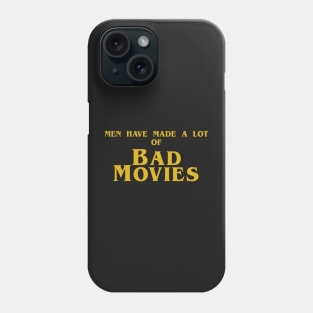 men have made a lot of bad movies Phone Case