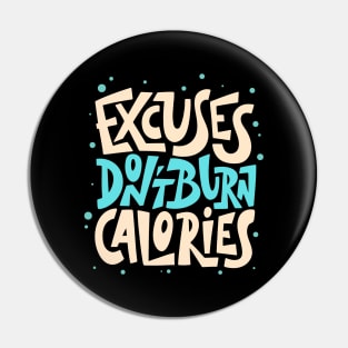 Excuses Don't Burn Calories Fitness Motivation Pin