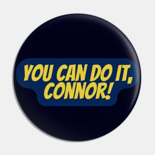 you can do it connor Pin