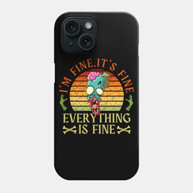 I'm fine.It's fine. Everything is fine.zombie Phone Case by Myartstor 