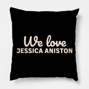 We love Jessica Aniston Pillow