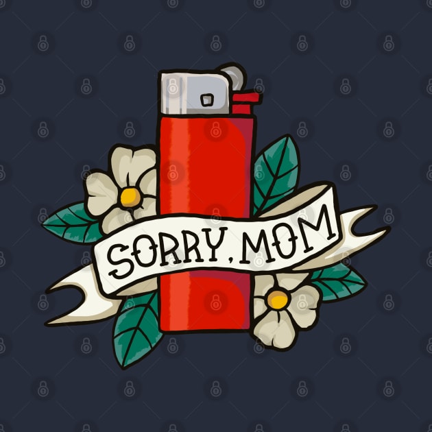 Sorry Mom Lighter by Lar Ivan