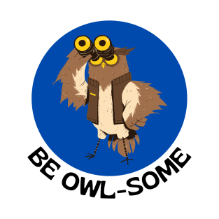 Be Owlsome | Owl Pun T-Shirt