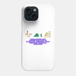 Challenges are opportunities in disguise. Embrace them and keep pushing forward! Phone Case