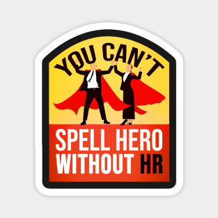 You Cant Spell Hero Without Hr job saying Magnet